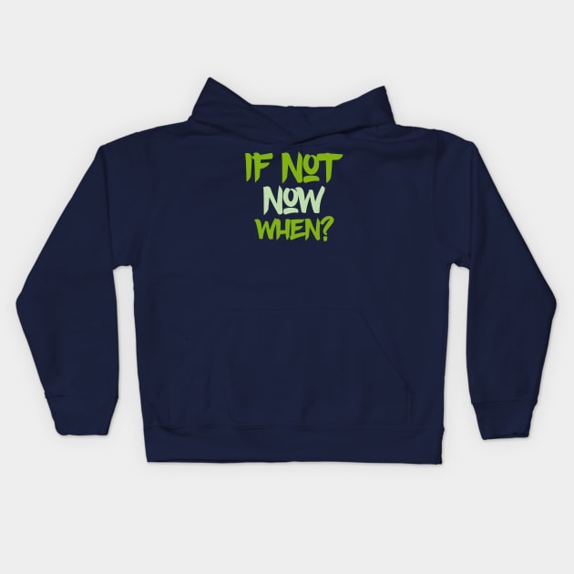 Typography Quote: If Not Now When Kids Hoodie by Da Vinci Feather